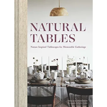 Natural Tables: Create Memorable Gatherings with Elegance and Nature