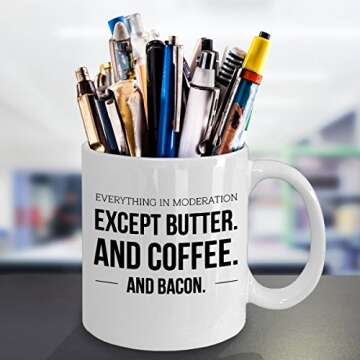 Keto Mug - Everything In Moderation Except Butter And Coffee And Bacon - Funny Low Carb Diet And Bulletproof Coffee Ceramic Cup