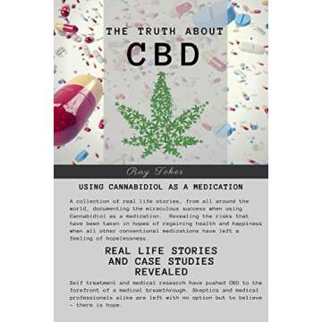 The Truth About CBD: Using Cannabidiol As Medication - Real Life Stories & Case Studies Revealed