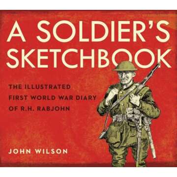 A Soldier's Sketchbook: The Illustrated First World War Diary of R.H. Rabjohn