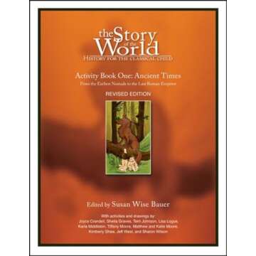 The Story of the World, Activity Book 1: Ancient Times - From the Earliest Nomad to the Last Roman E...