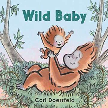 Wild Baby Board Book: An Adventure Awaits for Your Little Explorer