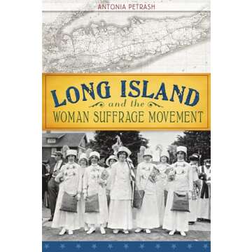 Long Island and the Woman Suffrage Movement: A Chronicle of Change
