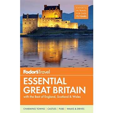 Fodor's Essential Great Britain: with the Best of England, Scotland & Wales (Full-color Travel Guide...