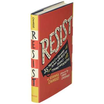 Resist: 35 Profiles of Ordinary People Who Rose Up Against Tyranny and Injustice