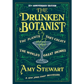 The Drunken Botanist: The Plants that Create the World’s Great Drinks: 10th Anniversary Edition