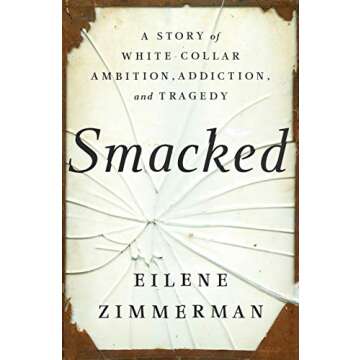 Smacked: A Story of White-Collar Ambition, Addiction, and Tragedy