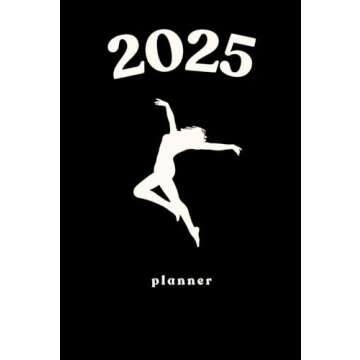 2025 Dance Planner January-December 2025: Organizational Agenda for Dancers with Dance Quotes, Month...