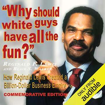 Why Should White Guys Have All the Fun?: How Reginald Lewis Created a Billion-Dollar Business Empire