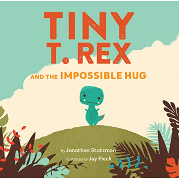 Tiny T. Rex and the Impossible Hug Book for Kids