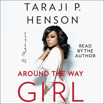 Around the Way Girl: A Memoir by Taraji P. Henson - An Inspiring Journey