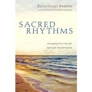 Sacred Rhythms: Arranging Our Lives for Spiritual Transformation (Transforming Resources)