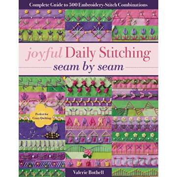 Joyful Daily Stitching: Complete Guide to 500 Embroidery-Stitch Combinations