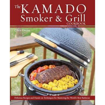 The Kamado Smoker and Grill Cookbook: Recipes and Techniques for the World's Best Barbecue