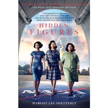 Hidden Figures: The American Dream and the Untold Story of the Black Women Mathematicians Who Helped...