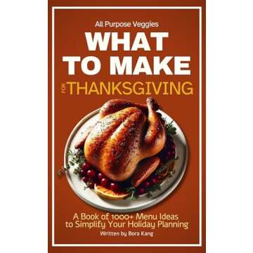 What to Make for Thanksgiving: 1000+ Menu Ideas to Simplify Your Holiday Planning