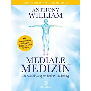 Mediale Medizin: Der wahre Ursprung von Krankheit und Heilung - Überarbeitete und erweiterte Neuaus...