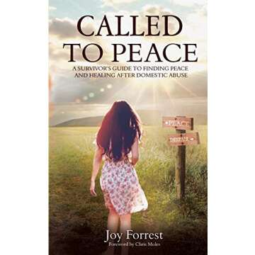Called to Peace: A Survivor’s Guide to Finding Peace and Healing After Domestic Abuse