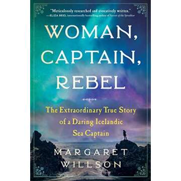 Woman, Captain, Rebel: The Extraordinary True Story of a Daring Icelandic Sea Captain