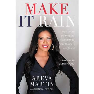 Make It Rain!: How to Use the Media to Revolutionize Your Business & Brand