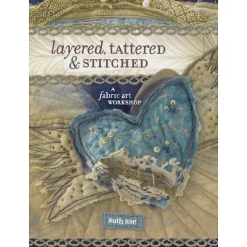Layered, Tattered and Stitched: A Fabric Art Workshop by Ruth Rae