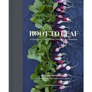 Root to Leaf: A Southern Chef Cooks Through the Seasons - Seasonal Culinary Journey