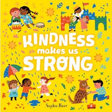 Kindness Makes Us Strong: A Heartwarming Illustrated Book on Kindness for Kids