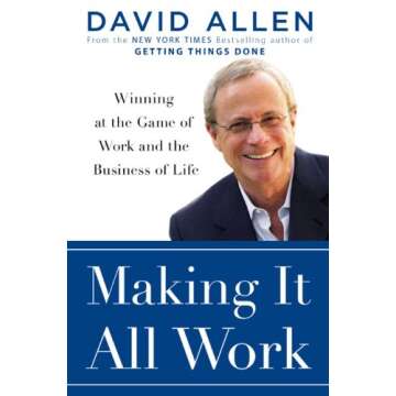 Making It All Work: Winning at the Game of Work and Business of Life
