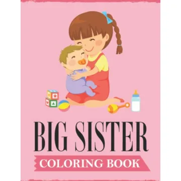 Big Sister Coloring Book: A Fun Coloring Book For Little Girls with A New & Cute Sibling