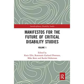 Manifestos for the Future of Critical Disability Studies: An Interdisciplinary Exploration