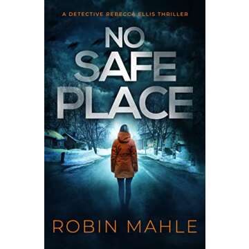 No Safe Place (A Detective Rebecca Ellis Thriller Book 1)