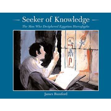 Seeker of Knowledge: The Man Who Deciphered Egyptian Hieroglyphs (Rise and Shine)