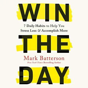 Win the Day: 7 Daily Habits to Help You Stress Less & Accomplish More