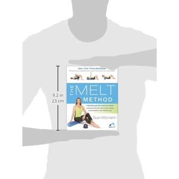 The MELT Method: A Breakthrough Self-Treatment System to Eliminate Chronic Pain, Erase the Signs of Aging, and Feel Fantastic in Just 10 Minutes a Day!
