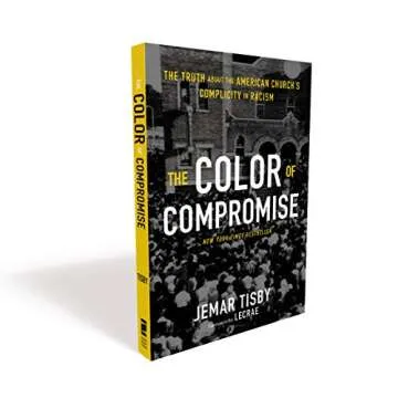 The Color of Compromise: The Truth about the American Church’s Complicity in Racism