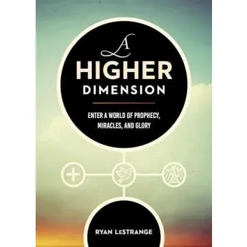 A Higher Dimension: Enter a World of Prophecy, Miracles, and Glory