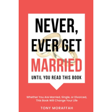 Never, Ever Get Married: Insights for Lasting Relationships