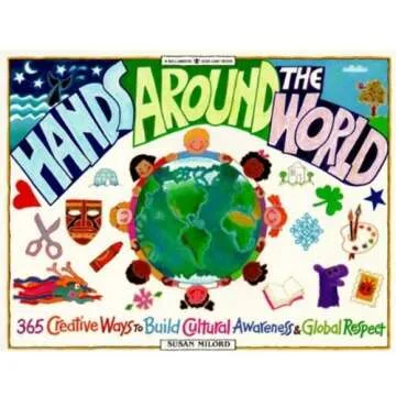 Hands Around the World: 365 Creative Ways to Encourage Cultural Awareness and Global Respect