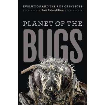 Planet of the Bugs: Evolution and the Rise of Insects - A Fascinating Journey into the World of Inse...