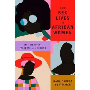 The Sex Lives of African Women: Self-Discovery, Freedom, and Healing