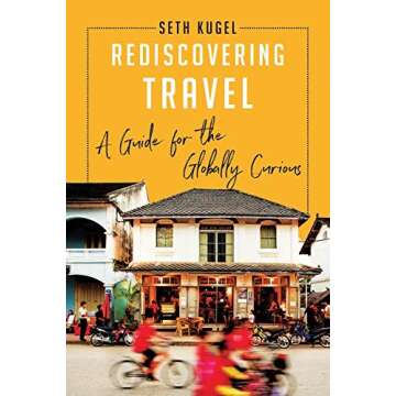 Rediscovering Travel: A Guide for the Globally Curious