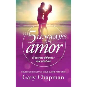 Los Cinco Lenguajes Del Amor: Como expresar devocion sincera a su conyuge (Five Love Languages, Spanish edition)