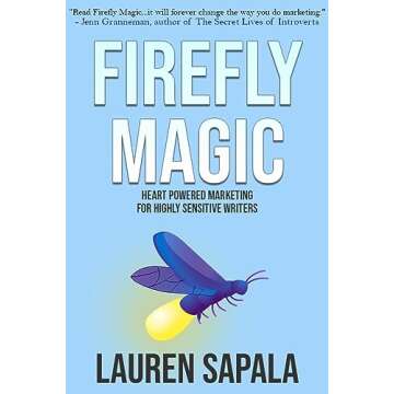 Firefly Magic: Heart Powered Marketing for Highly Sensitive Writers