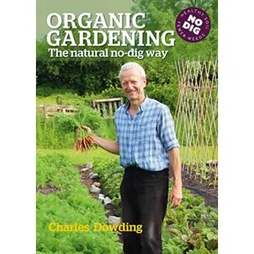 Organic Gardening: The Natural No-Dig Way for Effortless Harvests