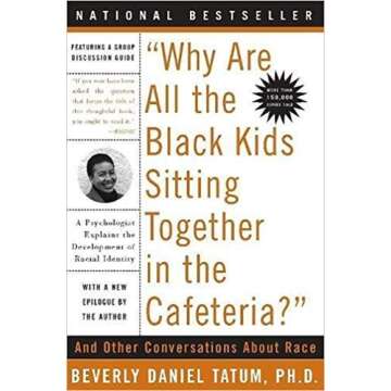 Why Are All the Black Kids Sitting Together in the Cafeteria?: 5th Anniversary Edition - A Comprehen...