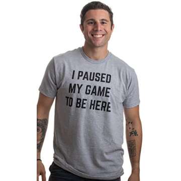 I Paused My Game to Be Here | Funny Video Gamer Humor Joke for Men Women T-Shirt