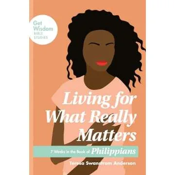 Living for What Really Matters: 7 Weeks in the Book of Philippians (Get Wisdom Bible Studies)