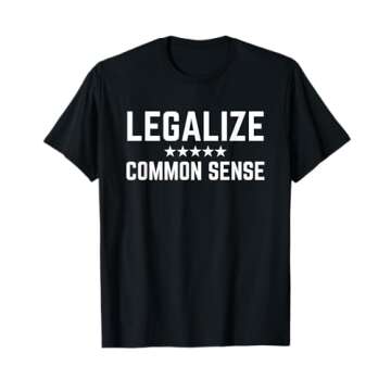 Legalize Common Sense - Funny Sarcastic Thought Statement T-Shirt