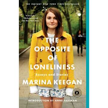 The Opposite of Loneliness: Essays and Stories (An Inspirational Bestseller)