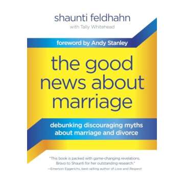 The Good News About Marriage: Debunking Discouraging Myths about Marriage and Divorce